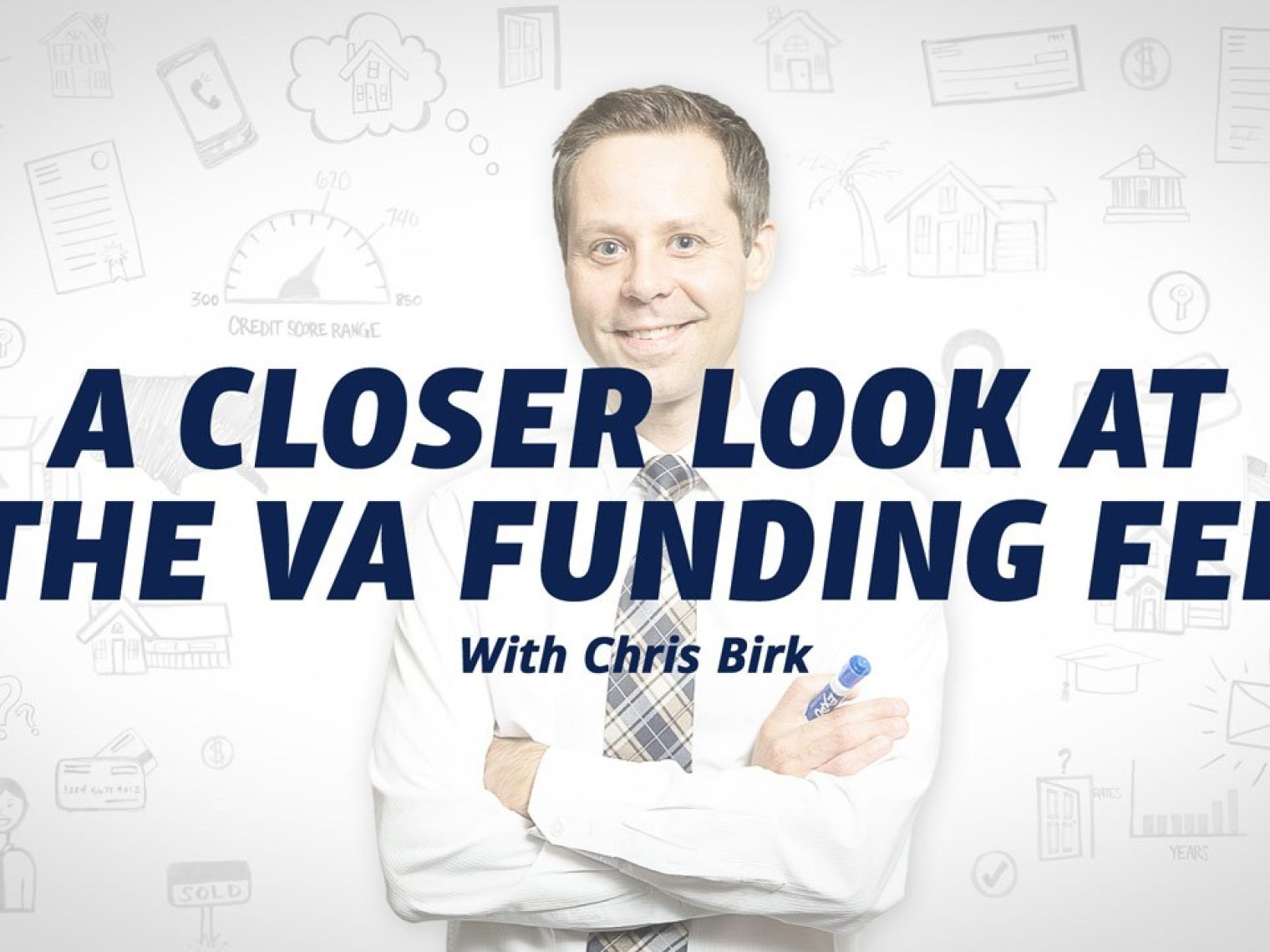 Smiling man in a white shirt and tie with text 'A Closer Look at the VA Funding Fee with Chris Birk' over a white background with financial icons.