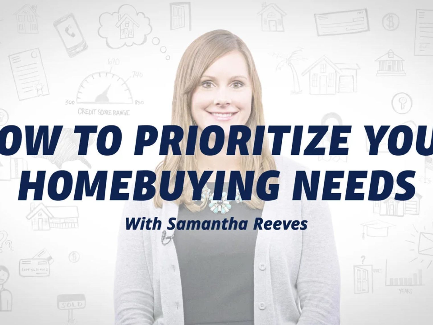 Learn how to prioritize your homebuying needs with Samantha Reeves, featuring tips and insights for smart decision-making.